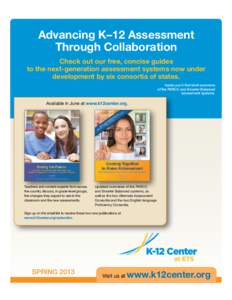 Advancing K–12 Assessment Through Collaboration Check out our free, concise guides to the next-generation assessment systems now under development by six consortia of states. Inside you’ll find brief overviews