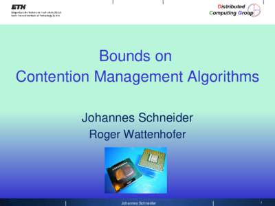 Bounds on Contention Management Algorithms Johannes Schneider Roger Wattenhofer  Johannes Schneider
