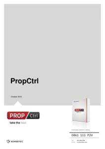 PropCtrl October 2013 Copyright © Korbitec. All copyright in and to this document, including without limitation the content, layout and structure, vests in Korbitec. This document is confidential to Korbitec and any una