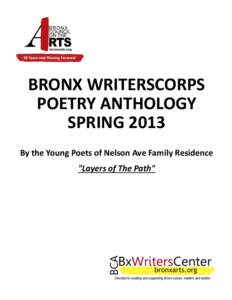 BRONX WRITERSCORPS POETRY ANTHOLOGY SPRING 2013 By the Young Poets of Nelson Ave Family Residence 