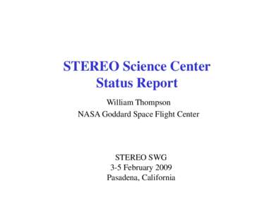 STEREO Science Center Status Report William Thompson NASA Goddard Space Flight Center  STEREO SWG