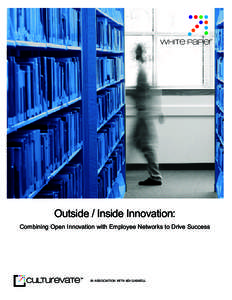white paper  Outside / Inside Innovation: Combining Open Innovation with Employee Networks to Drive Success  IN ASSOCIATION WITH ADI GASKELL