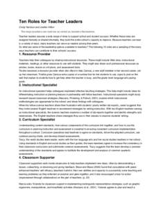 Ten Roles for Teacher Leaders Cindy Harrison and Joellen Killion The ways teachers can lead are as varied as teachers themselves. Teacher leaders assume a wide range of roles to support school and student success. Whethe