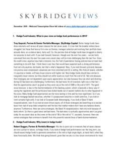 December 2014 – Webcast Transcription (View full videos at www.skybridgecapital.com/insights[removed]Hedge Fund Industry: What is your view on hedge fund performance in 2014? Troy Gayeski, Partner & Senior Portfolio Mana