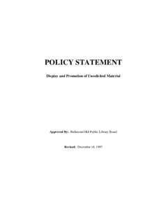 POLICY STATEMENT Display and Promotion of Unsolicited Material Approved By: Richmond Hill Public Library Board  Revised: December 18, 1997
