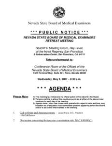 Nevada State Board of Medical Examiners *** PUBLIC NOTICE *** NEVADA STATE BOARD OF MEDICAL EXAMINERS RETREAT MEETING Seacliff D Meeting Room, Bay Level, at the Hyatt Regency San Francisco