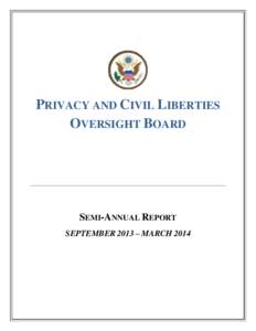 PRIVACY AND CIVIL LIBERTIES OVERSIGHT BOARD SEMI-ANNUAL REPORT SEPTEMBER 2013 – MARCH 2014