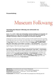 Pressemitteilung  Sammlung des Museum Folkwang zum Jahresende neu präsentiert Essen,  – Neben den hochkarätigen Sonderausstellungen der Fotografie und Gegenwartskunst von Taryn Simon und Douglas Gordon wu