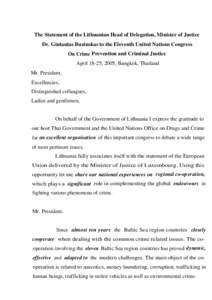 The Statement of the Lithuanian Head of Delegation, Minister of Justice Dr. Gintautas Buzinskas to the Eleventh United Nations Congress On Crime Prevention and Criminal Justice April 18-25, 2005, Bangkok, Thailand Mr. Pr