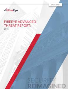 SPECIAL REPORT  FIREEYE ADVANCED THREAT REPORT: 2013