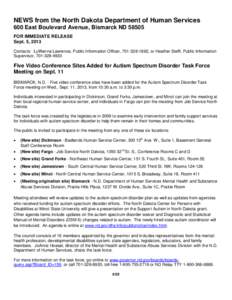 NEWS from the North Dakota Department of Human Services 600 East Boulevard Avenue, Bismarck ND[removed]FOR IMMEDIATE RELEASE Sept. 5, 2013 Contacts: LuWanna Lawrence, Public Information Officer, [removed], or Heather St