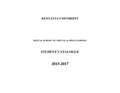 KENYATTA UNIVERSITY  DIGITAL SCHOOL OF VIRTUAL & OPEN LEARNING STUDENT CATALOGUE