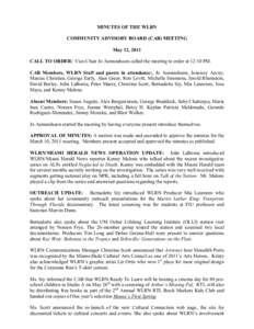MINUTES OF THE WLRN COMMUNITY ADVISORY BOARD (CAB) MEETING May 12, 2011 CALL TO ORDER: Vice-Chair Jo Asmundsson called the meeting to order at 12:10 PM. CAB Members, WLRN Staff and guests in attendance:, Jo Asmundsson, J