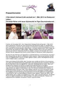 Presseinformation 2 Sternekoch Andreas Krolik wechselt am 1. März 2015 ins Restaurant Lafleur, Christoph Rainer wird neuer Küchenchef im Tiger-Gourmetrestaurant  Frankfurt, 26. November[removed]Der 2 Sterne-Koch Andreas 