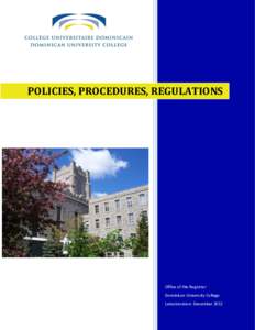 POLICIES, PROCEDURES, REGULATIONS  Office of the Registrar Dominican University College Latestrevision: December 2012