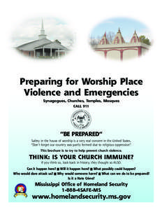 Preparing for Worship Place Violence and Emergencies Synagogues, Churches, Temples, Mosques CALL 911  “BE PREPARED”