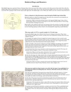Medieval Maps and Monsters Introduction The Middle Ages was a period of time in Europe where there was very little trade or contact with other parts of the world. Even after the Middle Ages ended and Europeans were explo