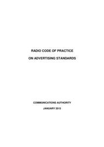 RADIO CODE OF PRACTICE ON ADVERTISING STANDARDS COMMUNICATIONS AUTHORITY JANUARY 2013