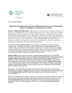 MNHUM.ORG  For Immediate Release Minnesota Humanities Center Receives National Endowment for the Humanities Grant for “Dialogues on the Experience of War” March 31, 2016—ST. PAUL, Minn.—The Minnesota Humanities C