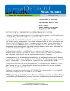 FOR IMMEDIATE RELEASE Date: Thursday, March 22, 2012 Media Contacts: Rodney Johnson, ([removed]Mary Alfonso, ([removed]DETROIT COMPANY ORDERED TO CEASE DISCHARGE INTO SEWER