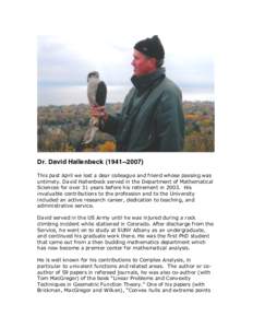 Dr. David Hallenbeck[removed]This past April we lost a dear colleague and friend whose passing was untimely. David Hallenbeck served in the Department of Mathematical Sciences for over 31 years before his retirement