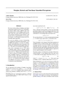 Margins, Kernels and Non-linear Smoothed Perceptrons  Aaditya Ramdas Carnegie Mellon University, 5000 Forbes Ave, Pittsburgh, PA[removed]USA  ARAMDAS @ CS . CMU . EDU