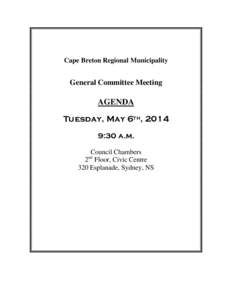 Cape Breton Regional Municipality  General Committee Meeting AGENDA Tuesday, May 6th, 2014