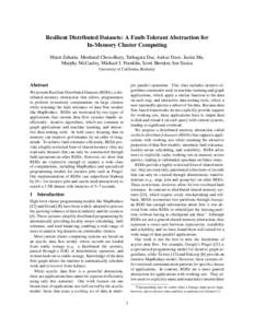 Resilient Distributed Datasets: A Fault-Tolerant Abstraction for In-Memory Cluster Computing Matei Zaharia, Mosharaf Chowdhury, Tathagata Das, Ankur Dave, Justin Ma, Murphy McCauley, Michael J. Franklin, Scott Shenker, I