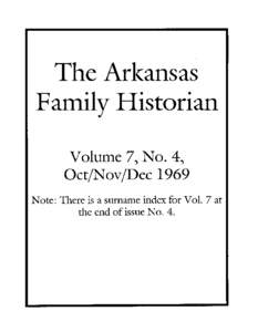 The Arl(ansas Family Historian Volume 7, No.4, OctjNov/Dec 1969 Note: There is a surname index for VoL 7 at the end of issue No.4.