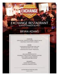EXCHANGE RESTAURANT SEATED DINNER BUFFET BRYAN ADAMS STARTERS GRILLED BELL PEPPER & CHARRED TOMATO SALAD