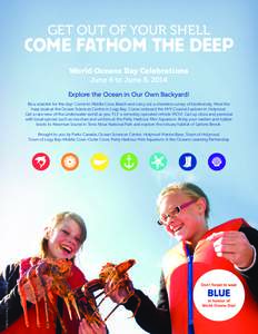 GET OUT OF YOUR SHELL  COME FATHOM THE DEEP World Oceans Day Celebrations June 6 to June 8, 2014 Explore the Ocean in Our Own Backyard!