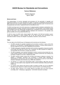 GGOS Bureau for Standards and Conventions Terms of Reference Draft for Approval April 9, 2009 Mission and Goals The implementation of common standards and conventions for the generation of geodetic and