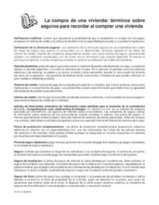 La compra de una vivienda: términos sobre seguros para recordar al comprar una vivienda Calificación crediticia: número que representa la posibilidad de que un prestatario no cumpla con los pagos; se basa en el histor