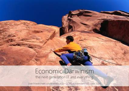 Economic Darwinism
 the next generation IT and everything Uwe Friedrichsen (codecentric AG) – GOTO Amsterdam –20. June 2014
