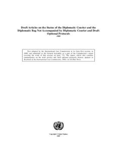 Draft Articles on the Status of the Diplomatic Courier and the Diplomatic Bag Not Accompanied by Diplomatic Courier and Draft Optional Protocols, 1989