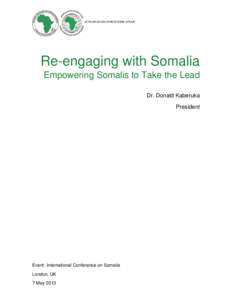 AFRICAN DEVELOPMENT BANK GROUP  Re-engaging with Somalia Empowering Somalis to Take the Lead Dr. Donald Kaberuka President