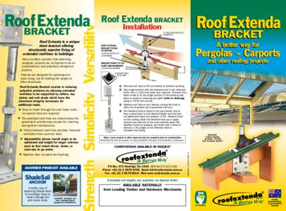 Roof Extenda is a unique steel bracket offering structurally superior fixing of extended roof-lines to buildings. Many builders consider that attaching pergolas, carports etc. to fascias to be an