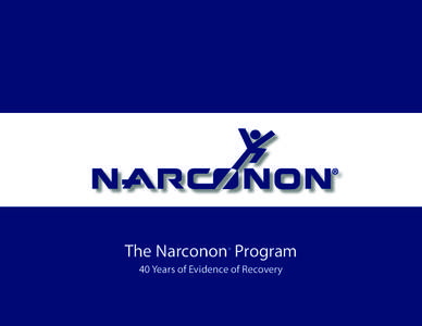 The Narconon® Program 40 Years of Evidence of Recovery Introduction Persons seeking help for themselves or a family member must try to determine, often in the midst of crisis, whether a treatment program can