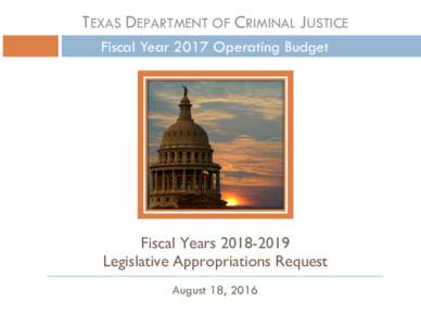 TEXAS DEPARTMENT OF CRIMINAL JUSTICE Fiscal Year 2017 Operating Budget    Fiscal Years