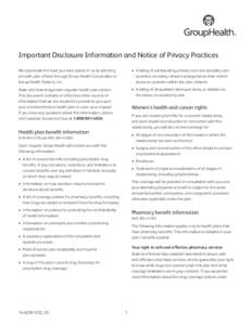 Important Disclosure Information and Notice of Privacy Practices We appreciate the trust you have placed in us by selecting a health plan offered through Group Health Cooperative or Group Health Options, Inc.  •	 A lis