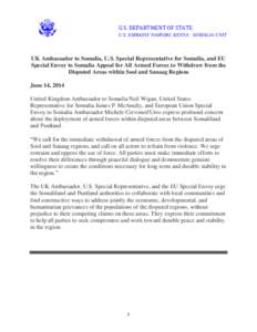 U.S. DEPARTMENT OF STATE U.S. EMBASSY NAIROBI, KENYA - SOMALIA UNIT UK Ambassador to Somalia, U.S. Special Representative for Somalia, and EU Special Envoy to Somalia Appeal for All Armed Forces to Withdraw from the Disp