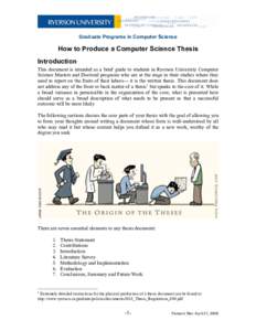 Graduate Programs in Computer Science  How to Produce a Computer Science Thesis Introduction This document is intended as a brief guide to students in Ryerson University Computer Science Masters and Doctoral programs who