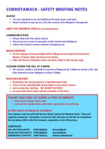 CORRIEYAIRACK - SAFETY BRIEFING NOTES WATER  You are expected to be self-sufficient for both water and food.  Water stations to top up are 1) At the summit 2) At Melgarve Changeover  OBEY THE HIGHWAY CODE on all ro