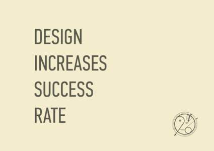 DESIGN INCREASES SUCCESS RATE  EXAMPLE