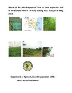 Report of the Joint Inspection Team on their inspection visit to Puducherry Union Territory during May, May, 2012) Department of Agriculture and Cooperation (DAC) Nation Horticulture Mission