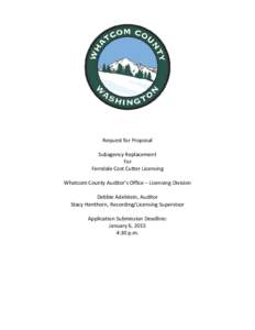 Request for Proposal Subagency Replacement For Ferndale Cost Cutter Licensing Whatcom County Auditor’s Office – Licensing Division Debbie Adelstein, Auditor