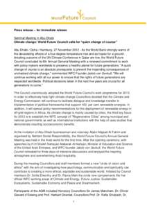 Press release – for immediate release Seminal Meeting in Abu Dhabi Climate change: World Future Council calls for “quick change of course” Abu Dhabi / Doha / Hamburg, 27 NovemberAs the World Bank strongly w
