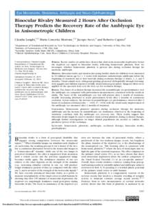 Eye Movements, Strabismus, Amblyopia and Neuro-Ophthalmology  Binocular Rivalry Measured 2 Hours After Occlusion Therapy Predicts the Recovery Rate of the Amblyopic Eye in Anisometropic Children Claudia Lunghi,1,2 Maria 