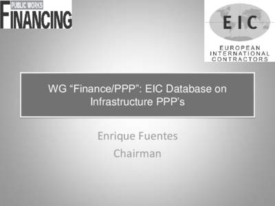 WG “Finance/PPP”: EIC Database on Infrastructure PPP’s Enrique Fuentes Chairman
