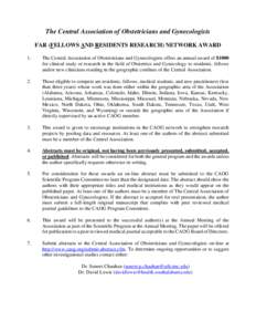 The Central Association of Obstetricians and Gynecologists FAR (FELLOWS AND RESIDENTS RESEARCH) NETWORK AWARD 1. The Central Association of Obstetricians and Gynecologists offers an annual award of $1000 for clinical stu